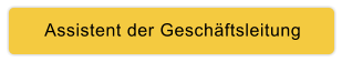Assistent der Geschäftsleitung