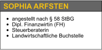 •	angestellt nach § 58 StBG •	Dipl. Finanzwirtin (FH) •	Steuerberaterin •	Landwirtschaftliche Buchstelle   SOPHIA ARFSTEN